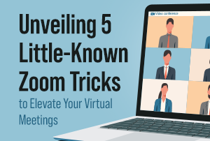 Unveiling 5 Little-Known Zoom Tricks to Elevate Your Virtual Meetings
