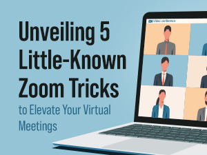 Unveiling 5 Little-Known Zoom Tricks to Elevate Your Virtual Meetings