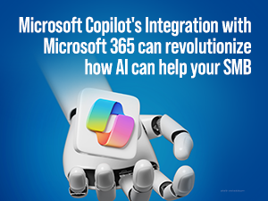 Microsoft Copilot's Integration with Microsoft 365 can revolutionize how AI can help your SMB