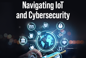 Navigating IoT and Cybersecurity