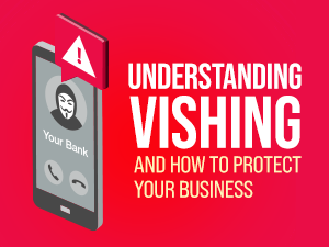 Understanding Vishing and How to Protect Your Business