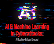 AI and Machine Learning in Cyberattacks A Double-Edged Sword