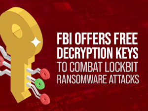 FBI Offers Free Decryption Keys to Combat LockBit Ransomware Attacks